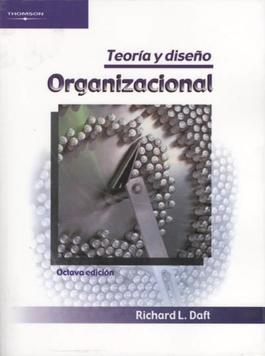 Teoría Y Diseño Organizacional. Richard Daft. 8 Edicion