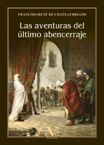 Las Aventuras Del Ultimo Abencerraje (libro Original)