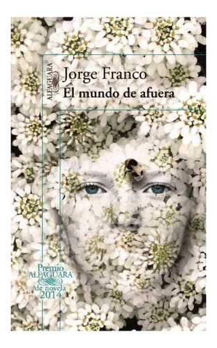 Libro Mundo De Afuera (premio Alfaguara De Novela 2014) De F