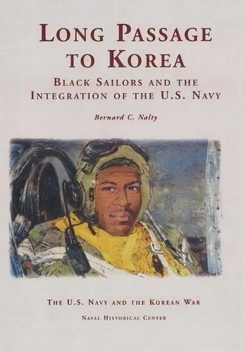 Long Passage To Korea : Black Sailors And The Integration Of The U.s. Navy, De Bernard C Nalty. Editorial Military Bookshop, Tapa Blanda En Inglés