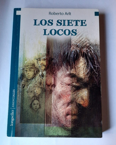 Los Siete Locos Robert Arlt Ed Longseller Esenciales