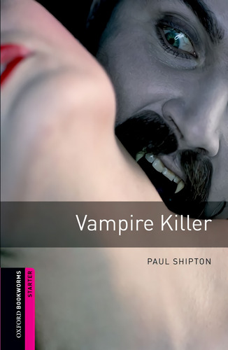 Libro Oxford Bookworms. Starter: Vampire Killer Edition 08