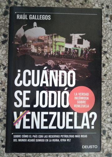 Cuando Se Jodió Venezuela Incómoda Verdad 2017 Raúl Gallegos