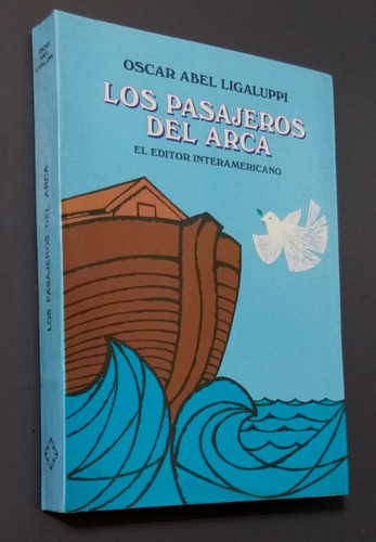 Los Pasajeros Del Arca- Oscar Abel Ligaluppi- Como Nuevo