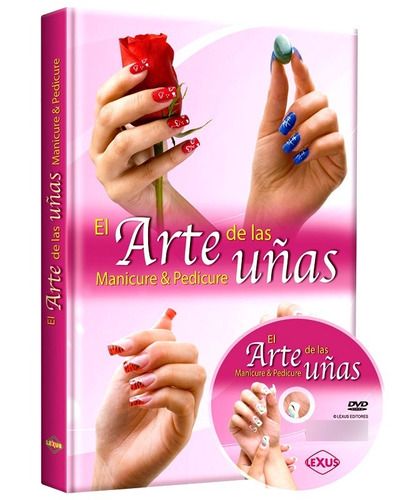 Libro El Arte De Las Uñas Manicure Y Pedicure + Dvd