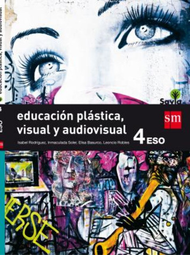 Educación Plástica, Visual Y Audiovisual : 4 Eso : Savia / I