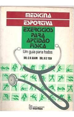 Livro Medicina Esportiva - Exercicios Para Aptidão Física. - Dr. C K Giam [1989]