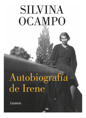 Autobiografía De Irene, De Silvina Ocampo. Editorial Lumen,