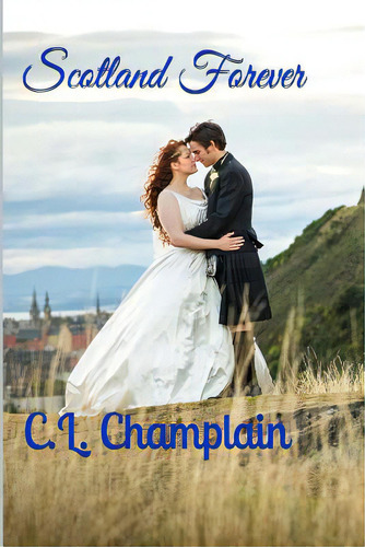 Scotland Forever: A Scotland Romance Novel, De Christie, Derek. Editorial Createspace, Tapa Blanda En Inglés