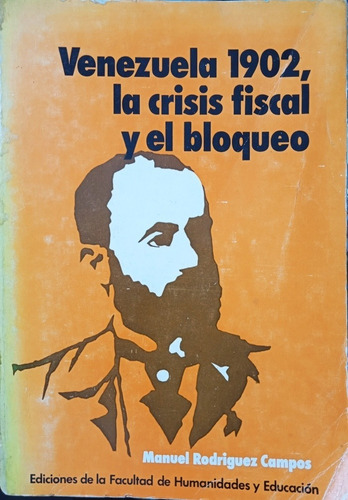 Venezuela 1902 La Crisis Fiscal Y El Bloqueo M. Rodríguez C.