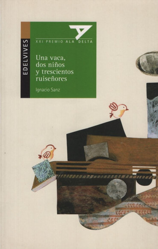 Una Vaca, Dos Niños Y Trescientos Ruiseñores - Ala Delta Verde (+10 Años), de Sanz Ignacio. Editorial Edelvives, tapa blanda en español, 2010