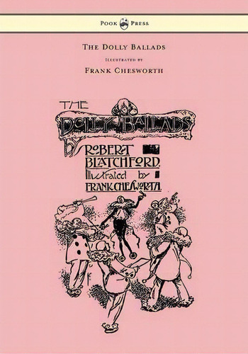 The Dolly Ballads - Illustrated By Frank Chesworth, De Robert Blatchford. Editorial Read Books, Tapa Blanda En Inglés