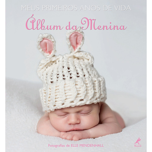 Meus primeiros anos de vida: álbum da menina, de Mendenhall, Elle. Editora Manole LTDA, capa mole em português, 2011