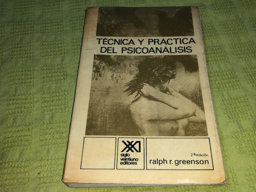 Técnica Y Práctica Del Psicoanálisis - Ralph R. Greenson