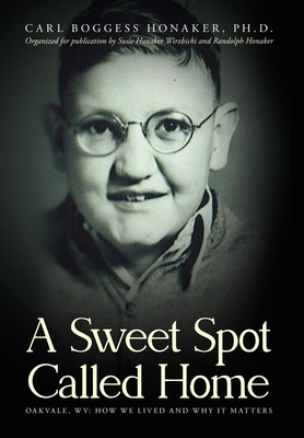 Libro A Sweet Spot Called Home: Oakvale, Wv: How We Lived...