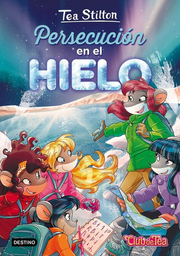 TEA STILTON 26 PERSECUCION EN EL HIELO+PARCHE, de VV. AA.. Editorial Destino en español