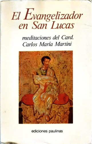 El Evangelizador En San Lucas. Carlos María Martini.