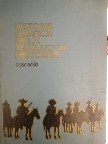 Enciclopedia Historia Gráfica De La Revolución Mexicana 3-10
