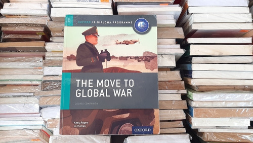 The Move To Global War Course Companion Rogers Thomas Oxford