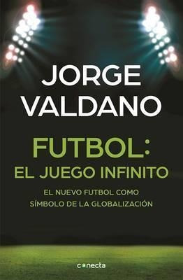 Futbol El Juego Infinito: El Nuevo Futbol Como Simbolo De La