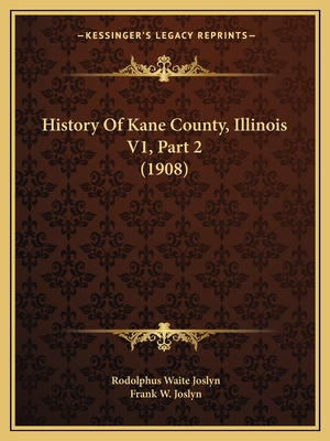 Libro History Of Kane County, Illinois V1, Part 2 (1908) ...