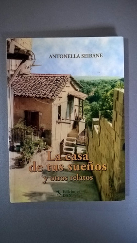 La Casa De Tus Sueños - Antonella Seibane - Firmado