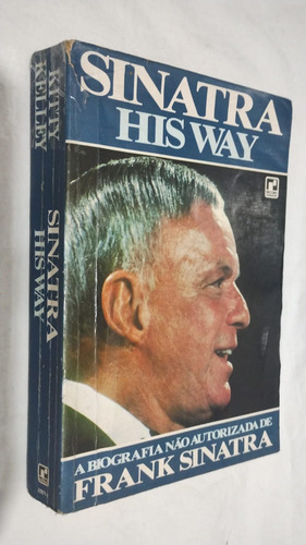 Livro Sinatra His Way A Biografia Não Autorizada Kitty Kelley (Usado)