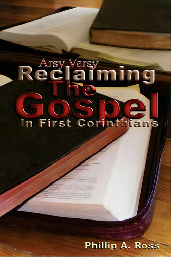 Arsy Varsy: Reclaiming The Gospel In First Corinthians, De Ross, Phillip A.. Editorial Createspace, Tapa Blanda En Inglés