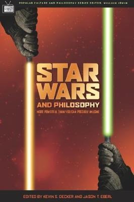 Star Wars And Philosophy : More Powerful Than You Can Possib