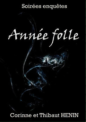 Annee Folle, De Thibaut Henin. Editorial Les Arsouyes, Tapa Blanda En Francés