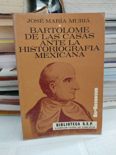 Bartolomé De Las Casas Ante La Historiografía Mexicana 