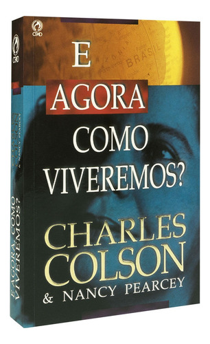 E agora, como viveremos?, de Colson, Charles. Editora Casa Publicadora das Assembleias de Deus, capa mole em português, 2000