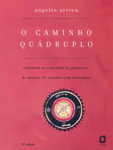 O caminho quádruplo: trilhando os caminhos do guerreiro, do mestre, do curador e do visionário, de Arrien, Angeles. Editora Summus Editorial Ltda., capa mole em português, 1997