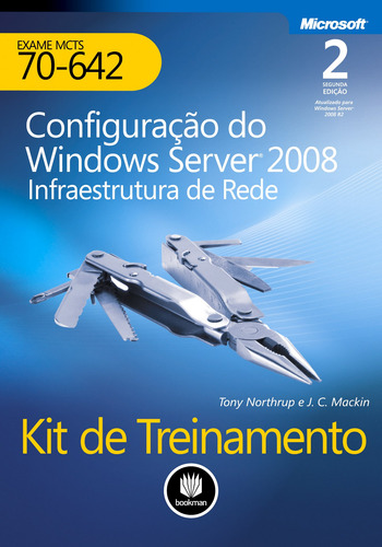 Kit De Treinamento Exame MCTS 70-642: Configuração Do Windows Server 2008 Infraestrutura de rede, de Northrup, Tony. Série Microsoft Bookman Companhia Editora Ltda., capa mole em português, 2012