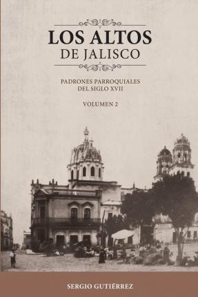 Libro Los Altos De Jalisco - Sergio Gutierrez