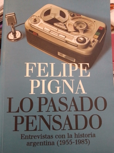 Lo Pasado Pensado De F. Pigna 1° Ed. (2005) Martínez 