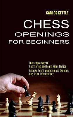 Libro Chess Openings For Beginners : The Simple Way To Ge...