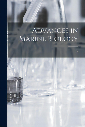 Advances In Marine Biology; 5, De Anonymous. Editorial Hassell Street Pr, Tapa Blanda En Inglés