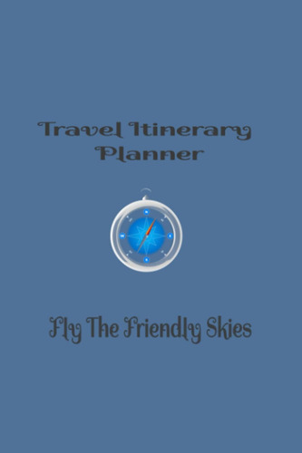 Libro:  Travel Itinerary Planner: Fly The Friendly Skies