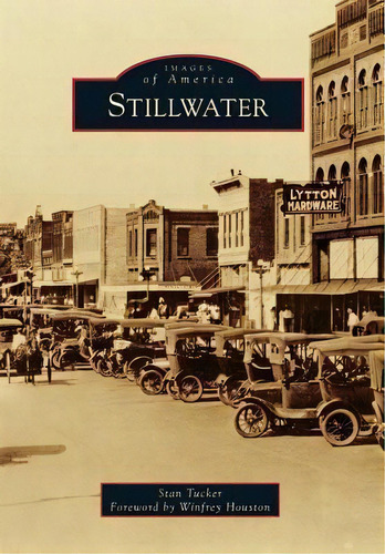 Stillwater, De Stan Tucker. Editorial Arcadia Publishing, Tapa Blanda En Inglés