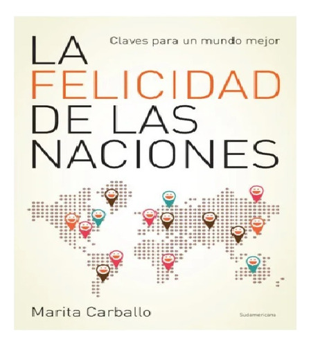 La Felicidad De Las Naciones - Carballo Marita (libro)