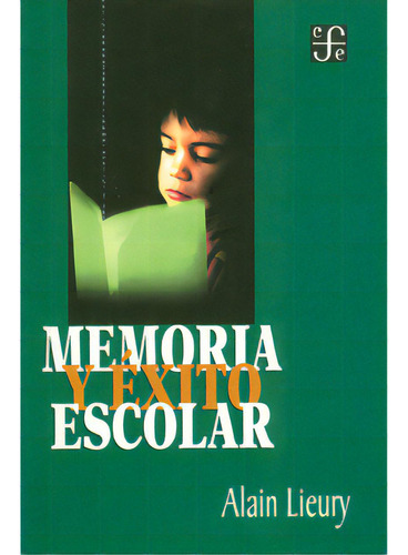 Memoria y éxito escolar, de Alain Lieury. 9681664541, vol. 1. Editorial Editorial Fondo de Cultura Económica, tapa blanda, edición 2002 en español, 2002