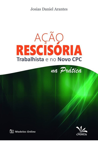 Ação Rescisoria Trabalhista E No Novo Cpc (2021), De Josias Daniel Arantes. Editora Cronus Em Português