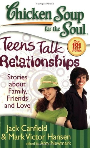 Chicken Soup For The Soul Teens Talk Relationships Stories A