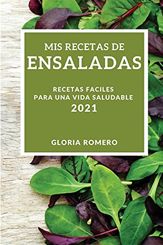 Mis Recetas De Ensaladas 2021 -my Salad Recipes 2021 Spanish