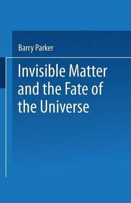 Libro Invisible Matter And The Fate Of The Universe - Bar...