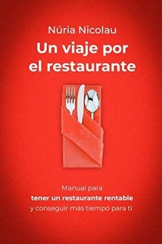 Un Viaje Por El Restaurante: Manual Para Tener Un Restaurant
