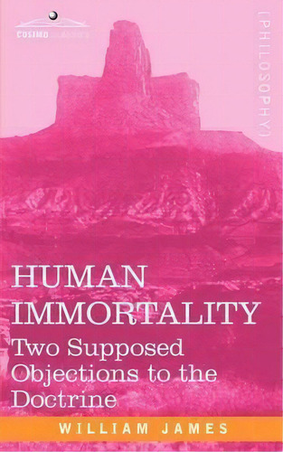 Human Immortality, De William James. Editorial Cosimo Classics, Tapa Blanda En Inglés