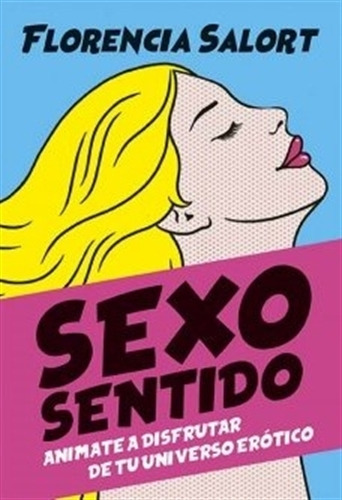 Sexo Sentido - Animate A Disfrutar De Tu Universo Erotico -