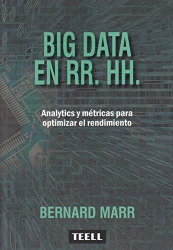 Big Data En Rr Hh Analytics Y Metricas Para Optimizar El Re, De Marr, Bern. Editorial Teell Editorial, S.l., Tapa Blanda En Español, 2019
